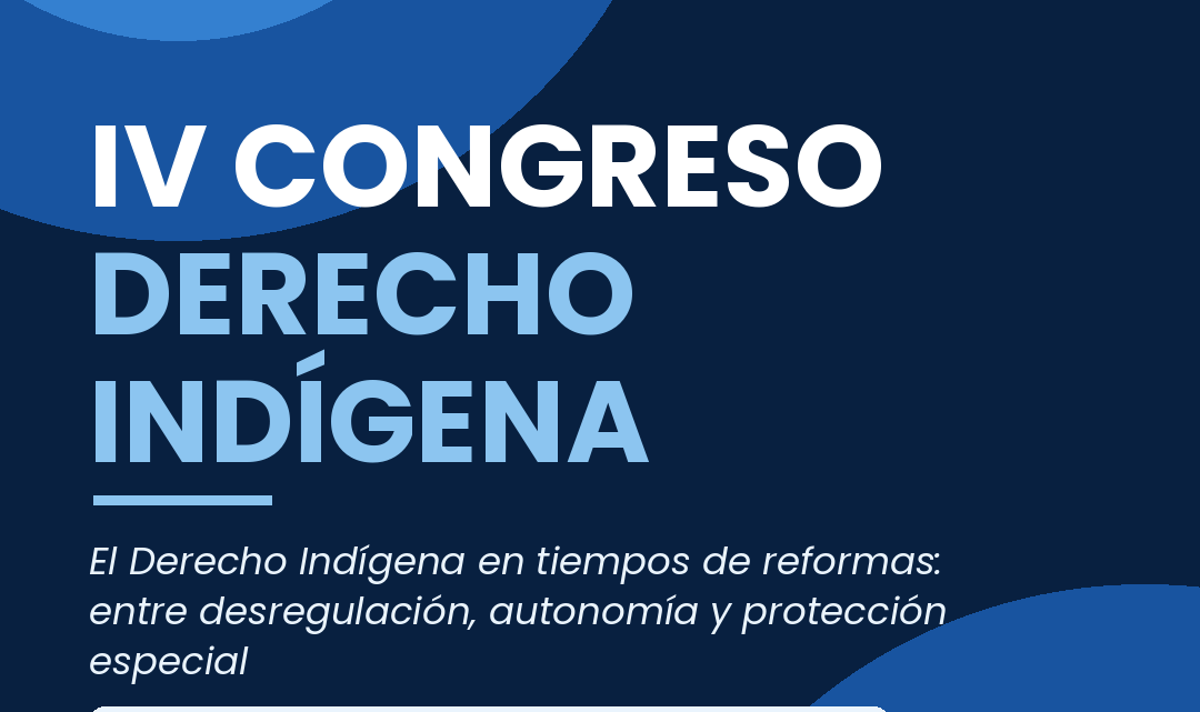 IV Congreso de Derecho Indígena: 4, 5 y 6 de noviembre