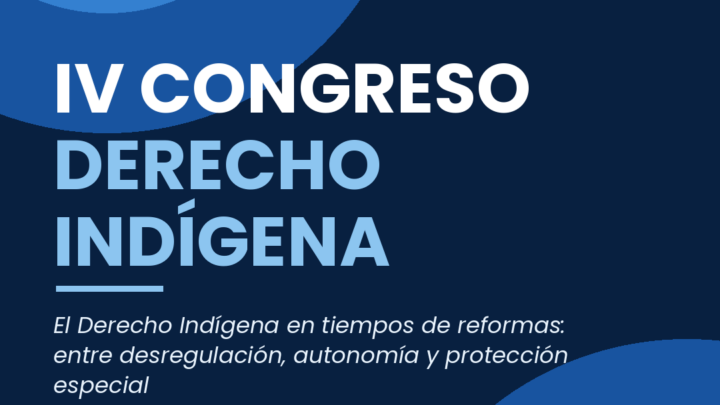 IV Congreso de Derecho Indígena: 4, 5 y 6 de noviembre